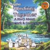 Working Together: The Squigglies Story About Teamwork & Cooperation