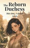 The Reborn Duchess Universe The Reborn Duchess Paperback