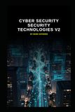 Cyber Security Security Technologies v2: Updated information from v1