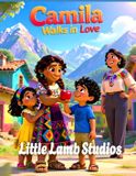 Camila Walks in Love: South America: A Heartwarming Children’s Picture Book on Love, Kindness, and Compassion (1 Corinthians 13:4): 6