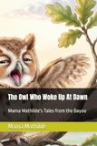 The Independently Published The Owl Who Woke Up At Dawn Paperback