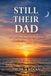 Still Independently Published Still Their Dad, Even When I'm Away Paperback