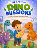How to Be a Big Brother Coloring and Activity Book for Toddlers Ages 2–5: Dino Missions with a Dinosaur Story, Mazes, Puzzles, and Gentle Lessons to Prepare for a New Baby Sibling