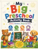 My Big Preschool Activity Book: Letters, Numbers, Shapes & Colors