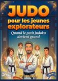 Judo pour les Jeunes Explorateurs: Quand le petit Judoka devient grand.