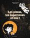 Les pizzas, les supernovas et moi !