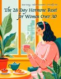 28-Day Hormone Reset for Women Over 30: Hormone Balancing Guide | Meal Plan | Cycle Syncing | Weight Loss | Energy