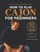 How Libri GmbH How to Play Cajon for Beginners: 52 Easy Rhythms with Simple Pattern Charts: A Peruvian Cajon Handbook of Latin, Folk, and Festive Beats for All Ages, Paperback