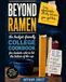 Beyond Ramen: The Budget-Friendly College Cookbook for Students Who've Hit the Bottom of the Cup