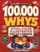100,000 Whys for Kids: A Full-Color Illustrated Children's Encyclopedia of Big Questions, Amazing Answers, Science, Space, Animals, Nature, Dinosaurs, and How Our World Works | Ages 6–13