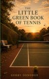 The Little Green Book of Tennis: Lessons from 50 Years of Tennis