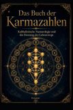 Das Buch der Karmazahlen: Kabbalistische Numerologie und Deutung der Lebenswege