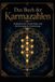 Das Buch der Karmazahlen: Kabbalistische Numerologie und Deutung der Lebenswege