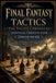 FINAL FANTASY TACTICS - THE IVALICE CHRONICLES UNOFFICIAL COMPLETE GUIDE UPDATED FOR 2026