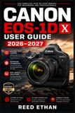 Canon Eos-1d X User Guide 2026-2027