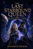 THE LAST STARBOUND QUEEN The Starbound Crown — Book One