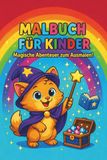 Malbuch für Kinder: Magische Abenteuer zum Ausmalen!