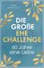 Die große Ehe Challenge: 60 Jahre, eine Liebe - Euer gemeinsamer Wegweiser von der Papier- bis zur Diamanthochzeit | Ein Geschenk von bleibendem Wert.