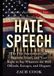 Hate Speech: The First Amendment, the Supreme Court, and Your Right to Say Whatever the Hell Offends, Enrages and Disgusts