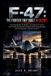 F-47: Libri GmbH F-47: THE FIGHTER THEY BUILT IN SECRET: How Boeing Won the Battle to Succeed the F-22 and Took On One of the Most Ambitious and Closely Guarded Aircraft Programs in Modern Aviation: 55 Paperback