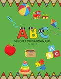 ABC Coloring & Tracing Activity Book: For Ages 2-5