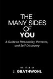 The Many Sides of You: A Guide to Personality, Patterns, and Self-Discovery