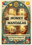 Homey Mandalas: A Creative Coloring Book of Cozy Rooms and Intricate Designs for Kids, Teens, and Adults, Perfect Gift for Relaxation and Anxiety Relief