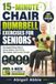 15-MINUTE CHAIR DUMBBELL EXERCISES FOR SENIORS: Easy Seated Fitness Plans to Improve Balance, Core Control, Joint Comfort, and Everyday Strength