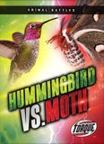 Hummingbird Animal Battles- Hummingbird vs. Moth Paperback