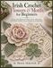 Irish Crochet Flowers & Motifs for Beginners: Step-by-Step Patterns for Roses, Leaves, Shamrocks, Floral Motifs, Padded Cord, and Simple Lace Compositions