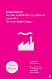 Shadowplayers: The Rise and Fall of Factory Records