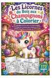 Les Licornes du Bois aux Champignons à Colorier: 85 adorables licornes dans une forêt magique de champignons à colorier pour enfants et seniors – grands yeux, fleurs et douceur sur 173 pages