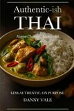Authentic-ish Thai: Home Classics, Lightened