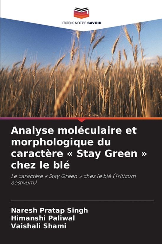 Analyse Editions Notre Savoir Analyse moléculaire et morphologique du caractère Stay Green chez le blé