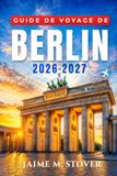 Guide Berlin Travel Guide 2026-2027