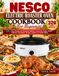 NESCO Livre de recettes pour four rôtissoire électrique pour débutants : 320 recettes faciles pour rôtir, cuire au four, gratins, soupes, ragoûts, fruits de mer, légumes, pains, desserts et repas de famille