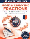 100 Days of Timed Tests: Adding & Subtracting Fractions: Grades 4-6 Math Practice Workbook, Ages 9-12 | Step-by-Step Drills with Unlike Denominators