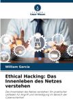 Ethical OmniScriptum SRL Ethical Hacking: Das Innenleben des Netzes verstehen: Ein praktischer Leitfaden für Angriff und Verteidigung im Bereich der Cybersicherheit