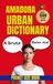 Amadora Urban Dictionary: 500 Real Street Expressions from A to Z with Meanings, Examples, and English Translations