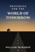 Preparing for the World of Tomorrow: A Plain Guide to the Changes Ahead and How to Meet Them