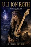 Uli Jon Roth Biography: A Guitar Between Heaven and Earth