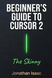 Beginner's Guide to Cursor 2: The Skinny