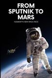 From Sputnik to Mars: Humanity’s New Space Race