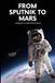 From Sputnik to Mars: Humanity’s New Space Race