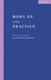 Bowl Methuen Drama Modern Plays- Bowl EP and Practice