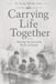 Carrying Life Together: Sharing the Everyday Work of Family