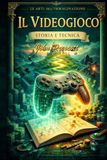 Il videogioco: Le arti dell' immaginazione