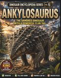 Dinosaur Libri GmbH Dinosaur Encyclopedia Series Vol. 5: Ankylosaurus: Discover the Amazing Armored Dinosaur with a Powerful Tail Club! A Fun and Educational Dinosaur Book for Kids Ages 5–13