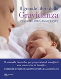 Il Rizzoli Il grande libro della gravidanza. Una guida per mamme e papà. Nuova ediz.