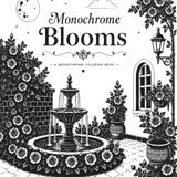 Monochrome Blooms: A Monochrome Coloring Book